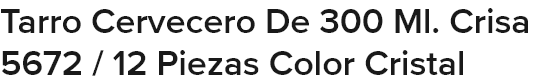 Screenshot 2025-05-27 at 18-12-21 Tarro Cervecero De 300 Ml. Crisa 5672 _ 12 Piezas Color Cris...png